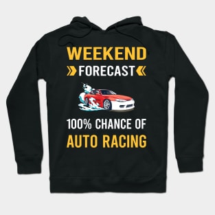 Weekend Forecast Auto Racing Automotive Autosport Hoodie